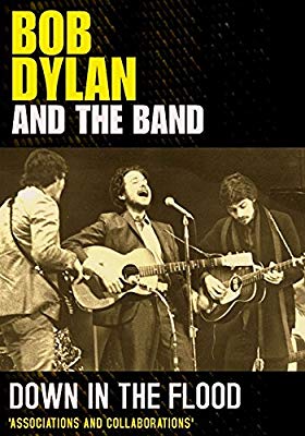 ボブ・ディランu0026ザ・バンド（Bob Dylan And The Band）『ダウン・イン・ザ・フラッド ー1965-1975  地下室とビッグ・ピンクの時代ー』