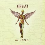 ニルヴァーナ（Nirvana）『In Utero 20th Anniversary Edition』