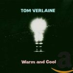 トム・ヴァーレイン（Tom Verlaine）『Warm And Cool』